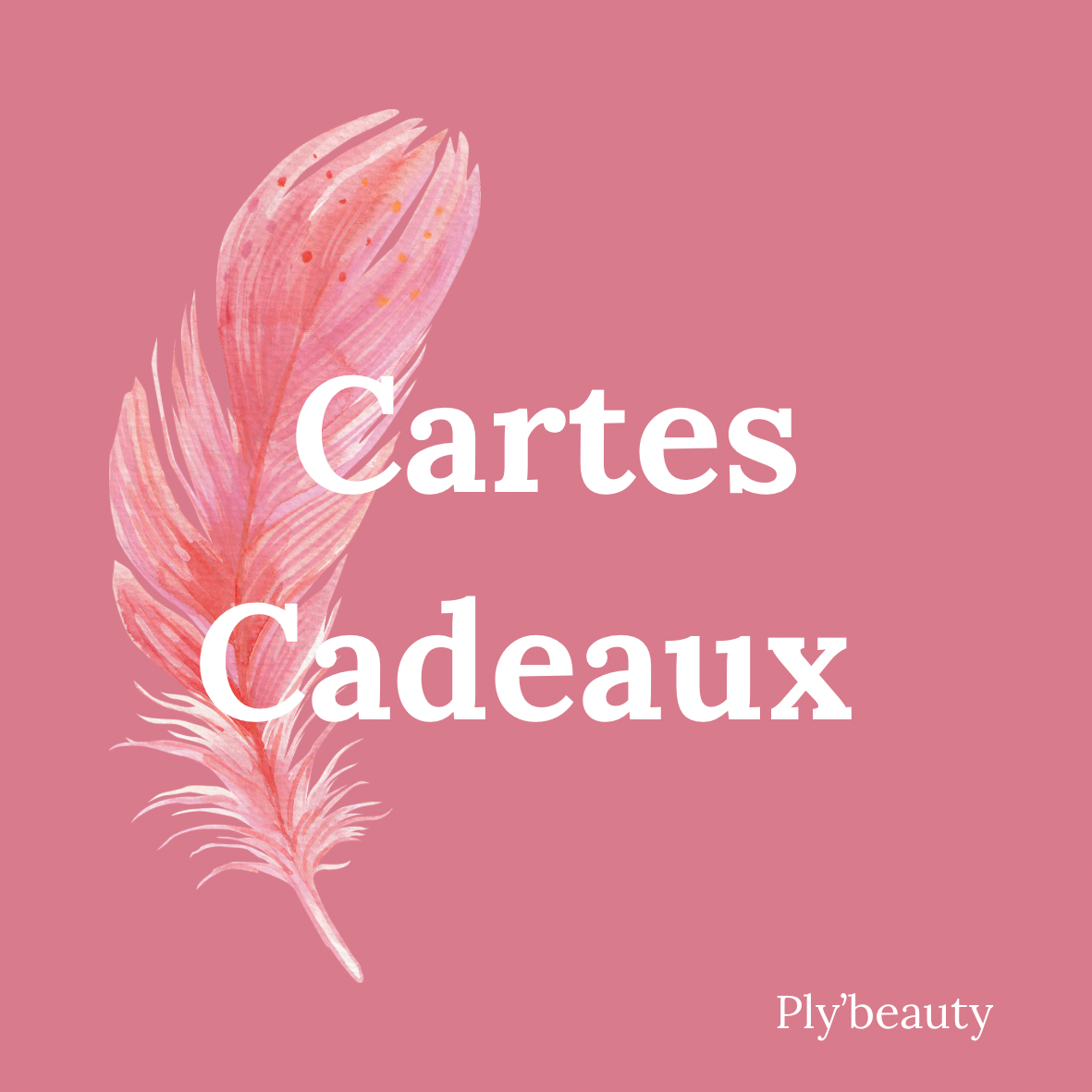 Fond rose avec une plume rose à gauche et le texte “Cartes Cadeaux” en blanc au centre. Logo “Ply’beauty” inscrit en bas à droite.