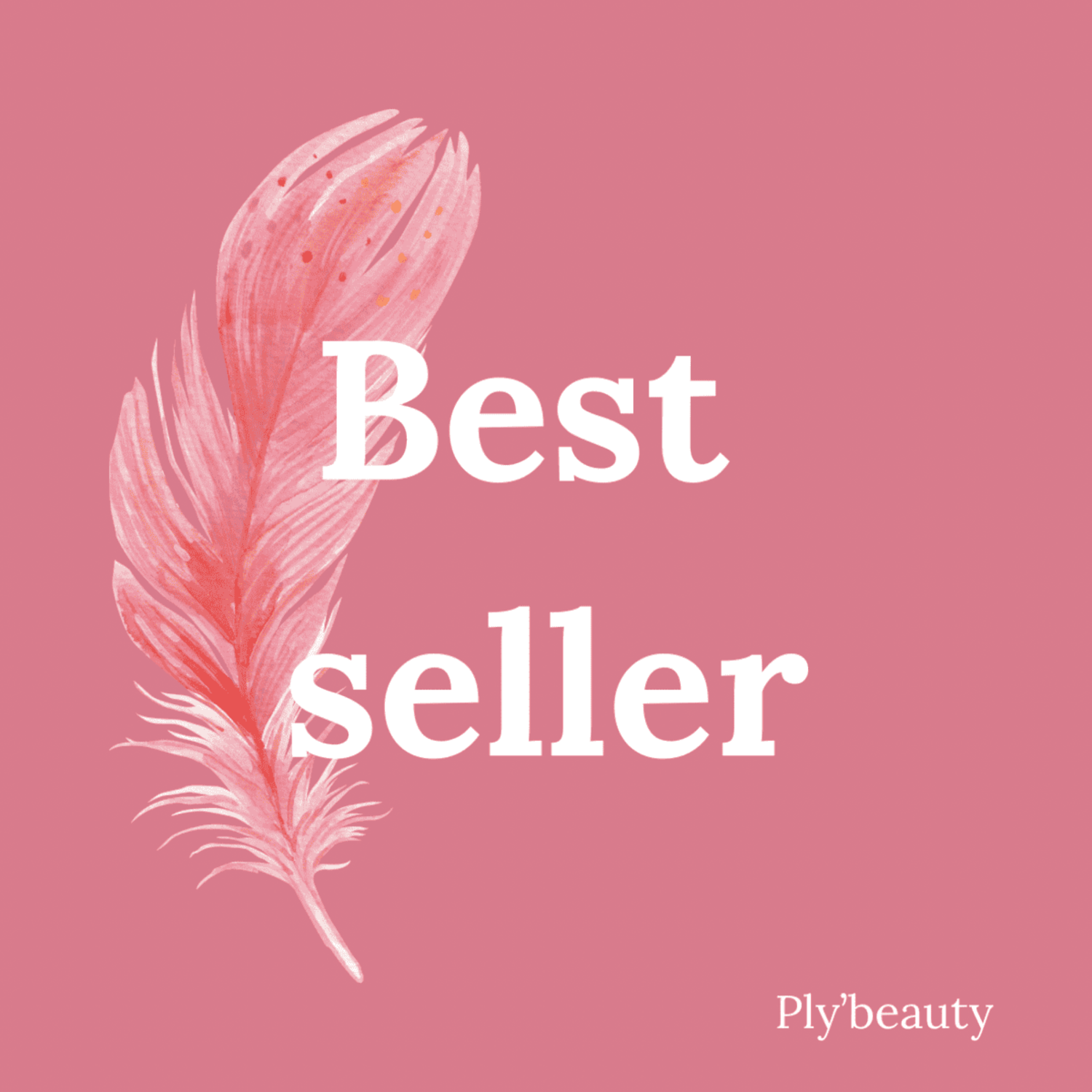 Image rose avec une plume rose peinte sur la gauche et l’inscription “Best seller” en blanc au centre. Mention “Ply’beauty” en bas à droite.